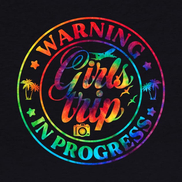 Warning Girls Trip In Progress 2024 Tie Dye by NdasMet